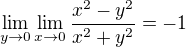 $\lim_{y\to0} \lim_{x\to0} \frac{x^{2}-y^{2}}{x^{2}+y^{2}} = -1$