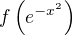 $f\left(e^{-x^2}\right)$