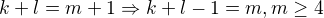 $k+l=m+1\Rightarrow k+l-1=m,m\ge 4$