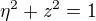 $\eta^2+z^2 = 1$