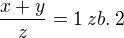 $\frac{x+y}{z}=1\:zb.\:2$