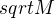 $sqrt{M}$