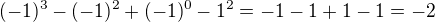 $(-1)^3-(-1)^2+(-1)^0-1^2=-1-1+1-1=-2$
