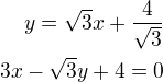 $y=\sqrt 3x+\frac{4}{\sqrt 3}\\3x-\sqrt 3y+4=0$