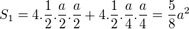 $S_{1}=4.\frac{1}{2}.\frac{a}{2}.\frac{a}{2}+4.\frac{1}{2}.\frac{a}{4}.\frac{a}{4}=\frac{5}{8}a^{2}$