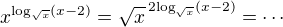 $x^{\log_{\sqrt{x}}(x-2)}=\sqrt{x}^{\,2{\log_{\sqrt{x}}(x-2)} }=\cdots$