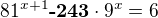 $81^{x+1}\textbf{-243}\cdot 9^x=6$