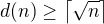$d(n) \geq \left\lceil \sqrt{n} \right\rceil$