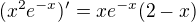 $(x^2e^{-x})'=xe^{-x}(2-x)$