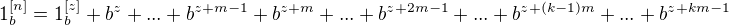 $1_{b}^{[n]} = 1_{b}^{[z]} + b^z + ... +b^{z+m-1} + b^{z+m} + ...+b^{z+2m-1} + ... + b^{z+(k-1)m} + ... + b^{z+km-1}$