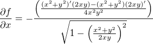 $\frac{\partial f}{\partial x}=-\frac{\left(\frac{(x^2+y^2)'(2xy)-(x^2+y^2)(2xy)'}{4x^{2}y^{2}} \right)}{\sqrt{1-\left(\frac{x^2+y^2}{2xy} \right)^2}}$