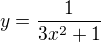 $y=\frac{1}{3x^2+1}$