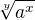 $\sqrt[y]{a^x}$
