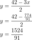 $y=\frac{42-3x}{2}\nly=\frac{42-\frac{774}{91}}{2}\nly=\frac{1524}{91}$