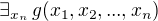 $\exists_{x_n} \,g(x_1,x_2, ..., x_n)$