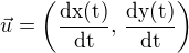 $\vec{u}=\(\frac{\rm{d}x(t)}{\rm{d}t},\,\frac{\rm{d}y(t)}{\rm{d}t}\)$