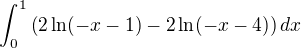 $\int_{0}^{1} \left(2\ln(-x-1)-2\ln(-x-4)\right )dx$