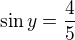 $\sin y=\frac{4}{5}$