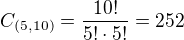 $C_{(5, 10)} = \frac{10!}{5!\cdot5!} = 252$