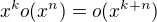 $x^{k}o(x^{n})=o(x^{k+n})$