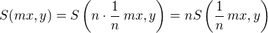 $S(mx, y) = S\(n\cdot \frac{1}{n}\,mx, y\) = n S\(\frac{1}{n}\,mx, y\)$