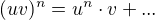 $(uv)^{n}=u^{n}\cdot v+...$