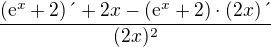 $\frac{(\mathrm{e}^{x}+2)\text{�}+2x-(\mathrm{e}^{x}+2)\cdot (2x)\text{�}}{(2x)^{2}}$