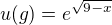 $u(g)=e^{\sqrt{9-x}}$