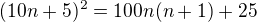 $(10n+5)^{2}=100n(n+1)+25$