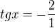 $tgx=-\frac{2}{1}$