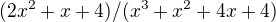 $(2x^2+x+4)/(x^3+x^2+4x+4)$