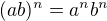 $(ab)^{n}=a^n b^n$