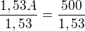 $\frac{1,53A}{1,53}=\frac{500}{1,53}$