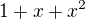 $ 1+x +x^2$