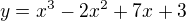 $y=x^3-2x^2+7x+3$