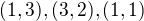 $(1,3),(3,2),(1,1)$