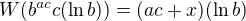 $W(b^{ac}c(\ln b)) = (ac+x)(\ln b)$