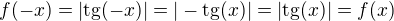 $f(-x) = |\mathrm{tg}(-x)| = |-\mathrm{tg}(x)| = |\mathrm{tg}(x)| = f(x)$