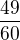 $\frac{49}{60}$