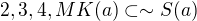 $2,3,4,MK(a)\subset\sim S(a)$