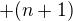 $+(n+1)$