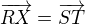$\overrightarrow{RX}=\overrightarrow{ST}$