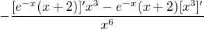 $-\frac{[e^{-x}(x+2)]'x^3-e^{-x}(x+2)[x^3]'}{x^6}$
