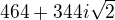 $464 + 344i\sqrt{2}$