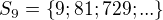 $S_9=\{9;81;729;...\}$