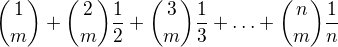 ${1\choose m}+{2\choose m}\frac{1}{2}+{3\choose m}\frac{1}{3}+\ldots +{n\choose m}\frac{1}{n}$