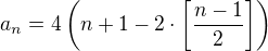 $a_n=4\(n+1-2 \cdot \[\frac{n-1}{2}\]\)$