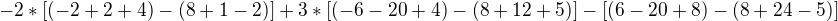 $-2*[(-2+2+4)-(8+1-2)]+3*[(-6-20+4)-(8+12+5)]-[(6-20+8)-(8+24-5)]$
