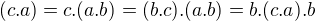 kopírovat do textarea $(c.a)=c.(a.b)=(b.c).(a.b)=b.(c.a).b$