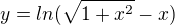$y= ln(\sqrt{1+x^2}-x)$